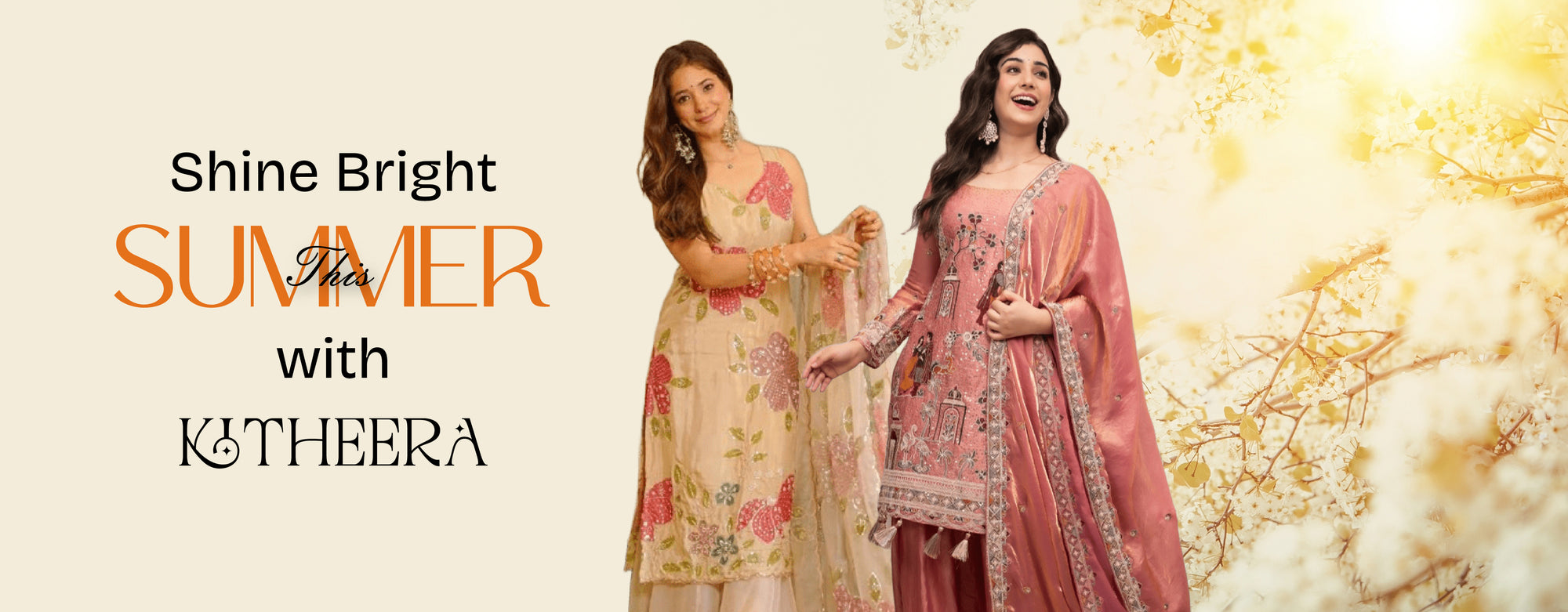 Summer fashion banner featuring two women in elegant embroidered ethnic outfits promoting Kitheera clothing collection with the text ‘Shine Bright This Summer with Kitheera’.