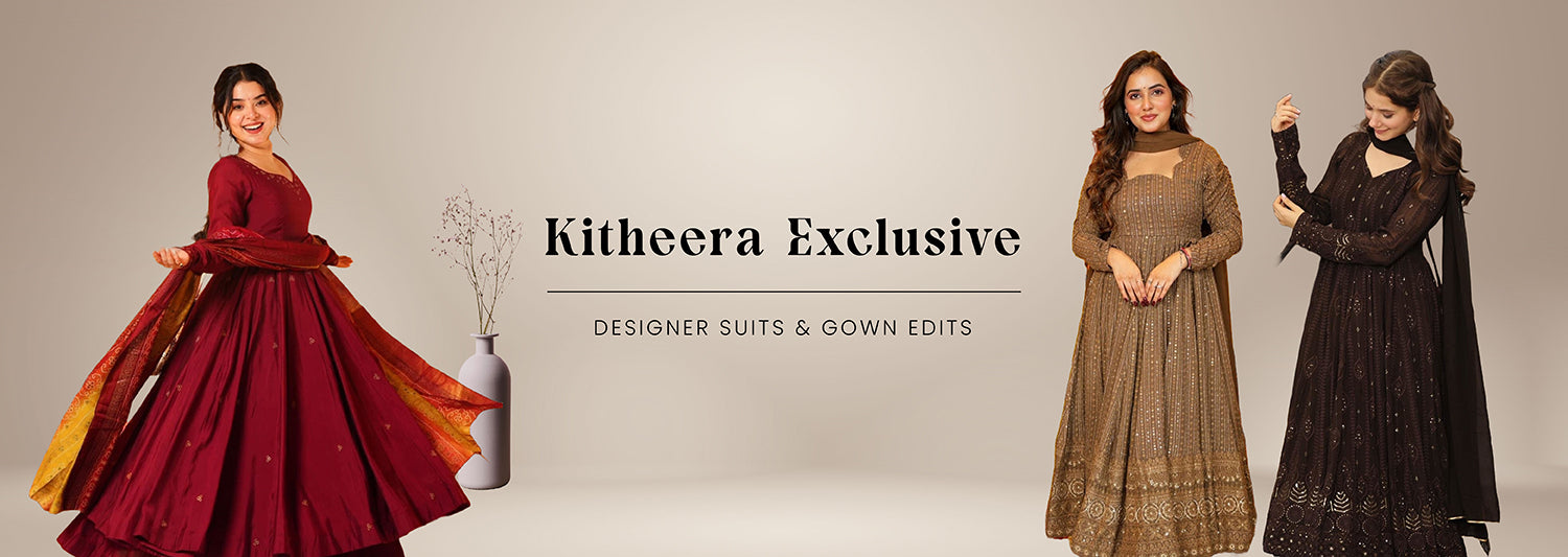 Kitheera Exclusive Designer Suits & Gown Edits